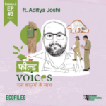 Field Voices Ep 3 - Part 1 - Featuring Aditya Joshi. Our guest for this episode is Aditya Joshi who heads the Conservation Research (Central Indian Landscape) team at Wildlife Conservation Trust.
